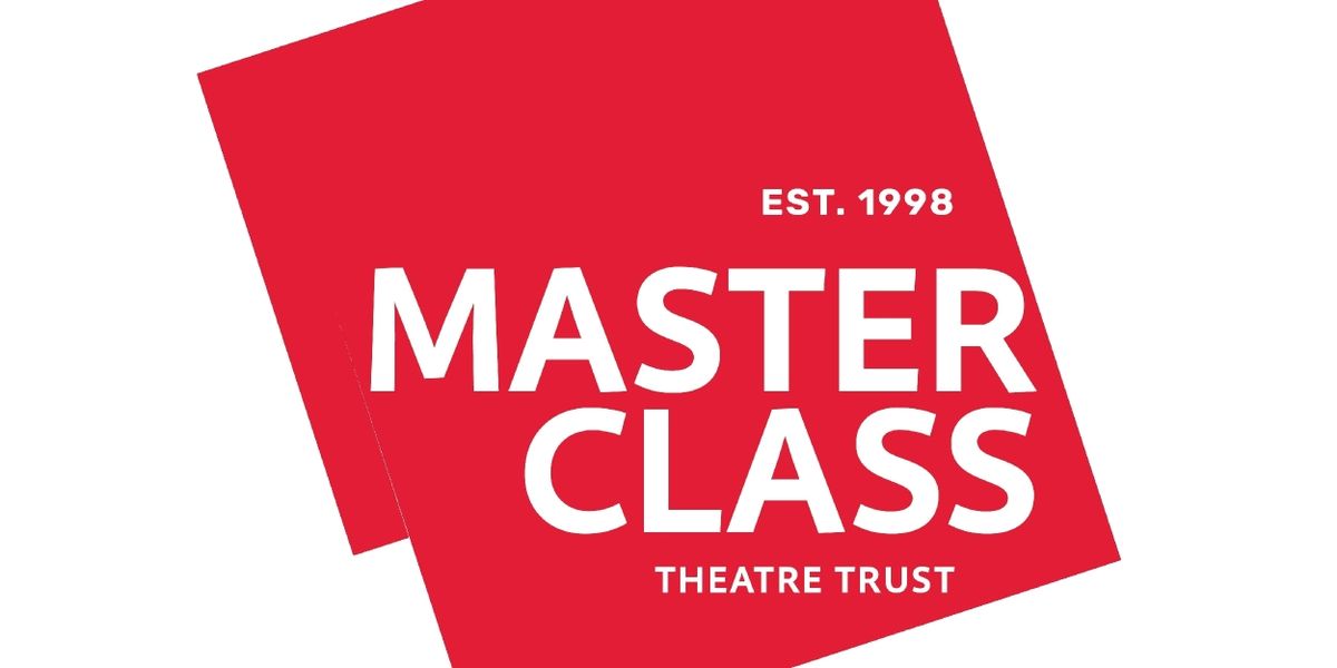 Masterclass Theatre Trust Relocates and Changes Name After 27 Years at the Theatre Royal Haymarket