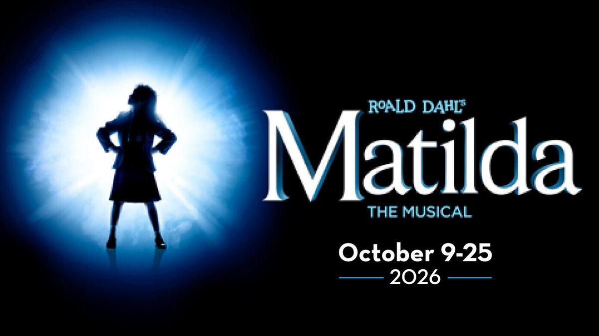 MATILDA THE MUSICAL to Open at The Growing Stage