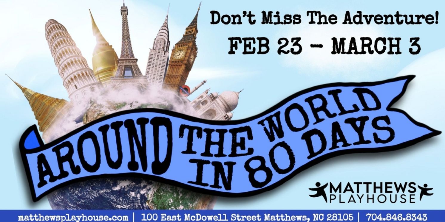 Matthews Playhouse Of The Performing Arts to Present AROUND THE WORLD IN 80 DAYS in February  Image