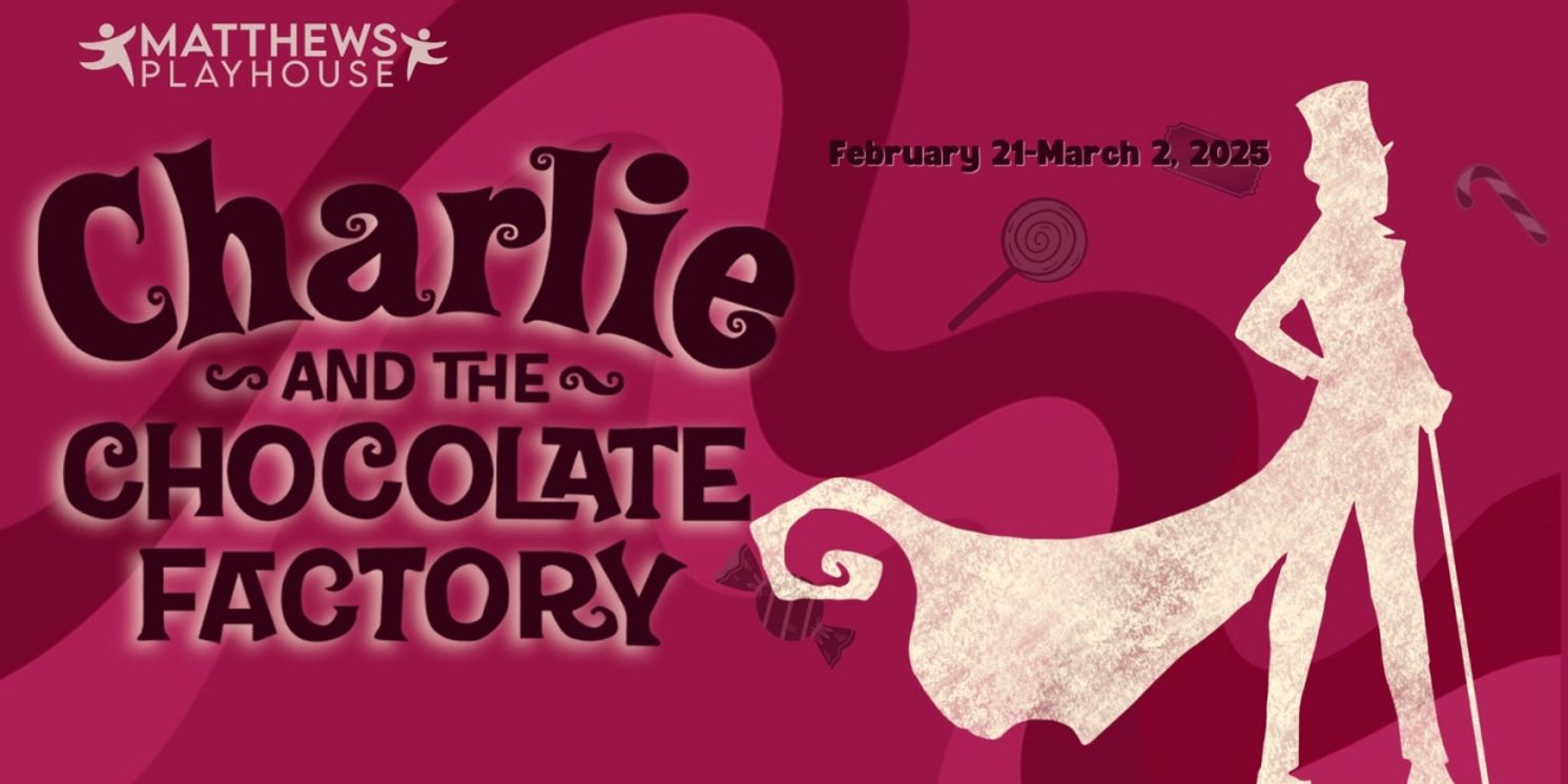 CHARLIE AND THE CHOCOLATE FACTORY to be Presented at Matthews Playhouse  Image