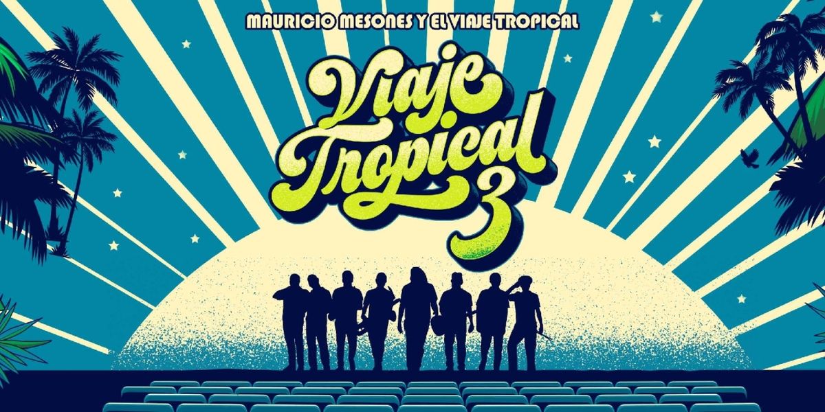 Mauricio Mesones y El Viaje Tropical: Viaje Tropical 3 Comes to Gran Teatro Nacional