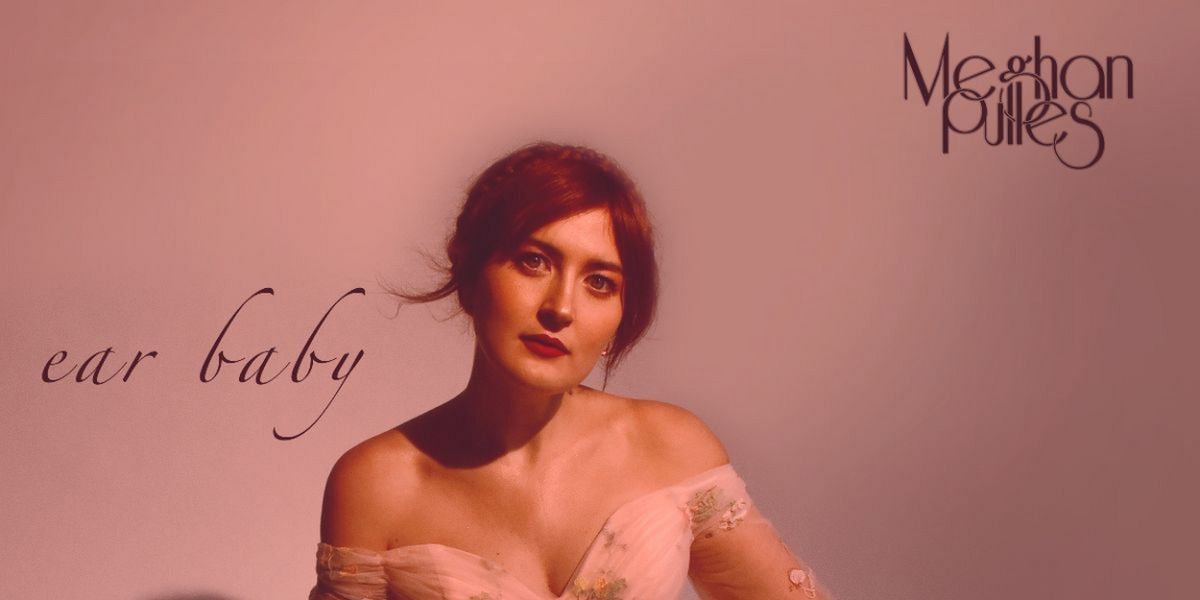 Meghan Pulles Releases Debut LP 'ear Baby'