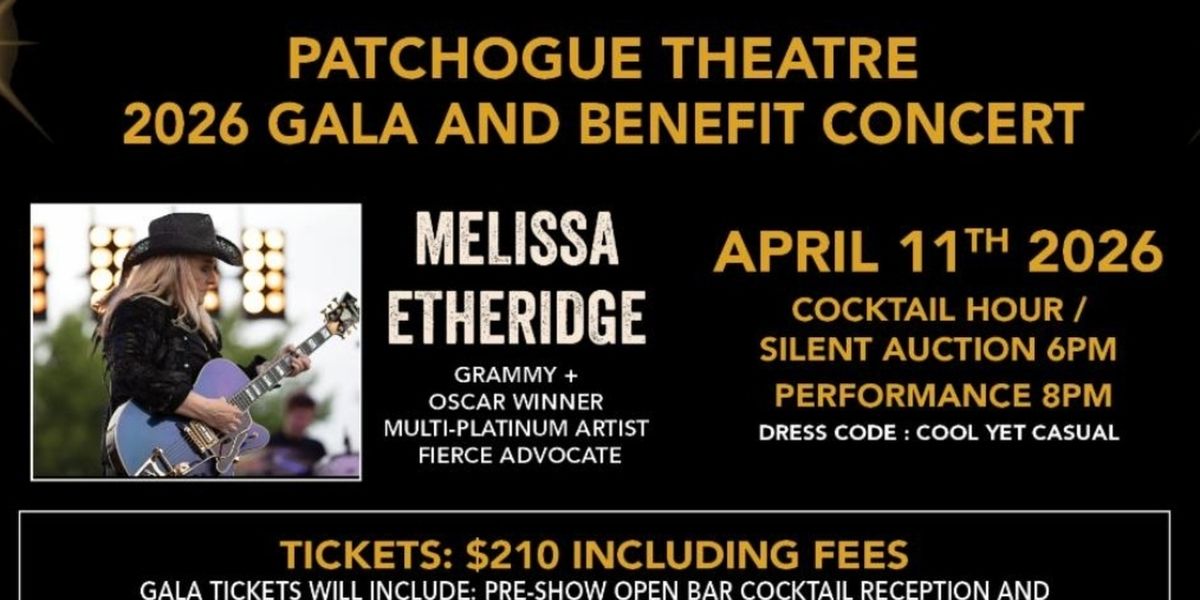 Melissa Etheridge﻿ To Appear At PATCHOGUE THEATRE GALA & BENEFIT CONCERT! This Spring