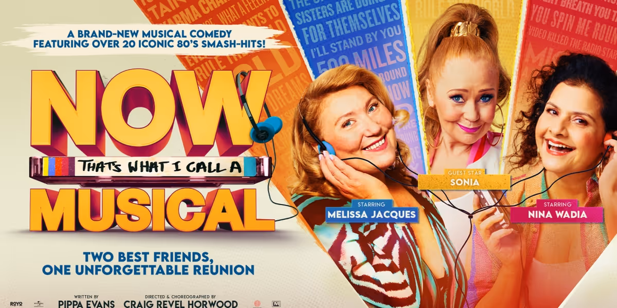 Melissa Jacques joins Nina Wadia and Sonia in NOW THAT'S WHAT I CALL A MUSICAL at Theatre Royal Brighton