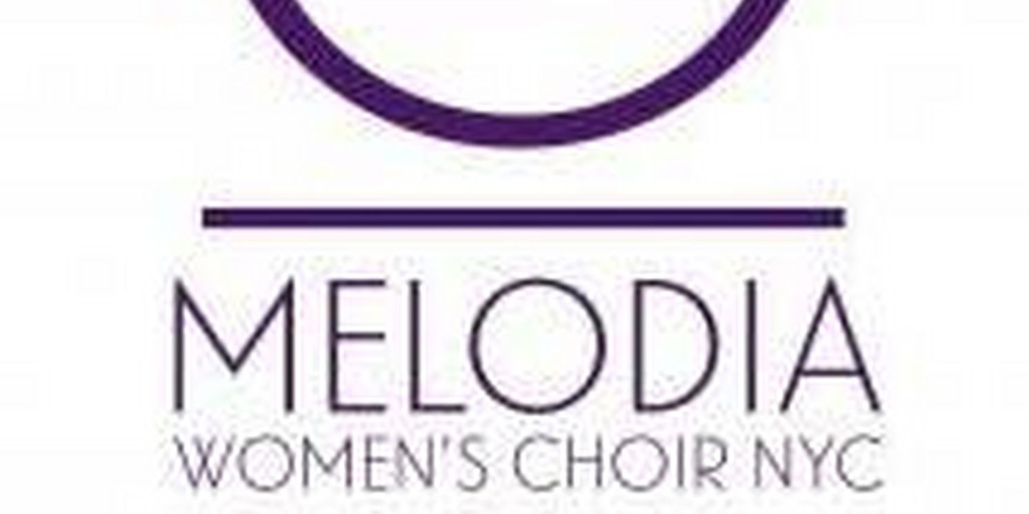 Melodia Women's Choir to Present THE CIRCLE NEVER ENDS Concert  Image