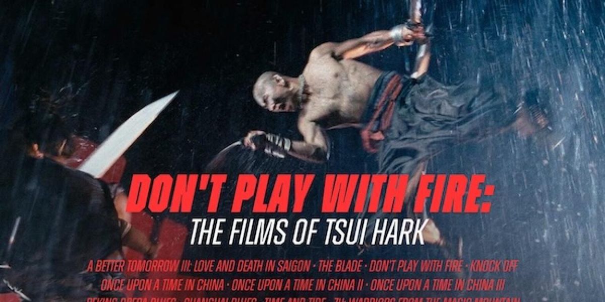 Metrograph to Present DON'T PLAY WITH FIRE: THE FILMS OF TSUI HARK Series