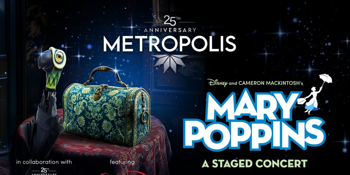 Disney's MARY POPPINS Staged Concert Announced At Metropolis Performing Arts Centre