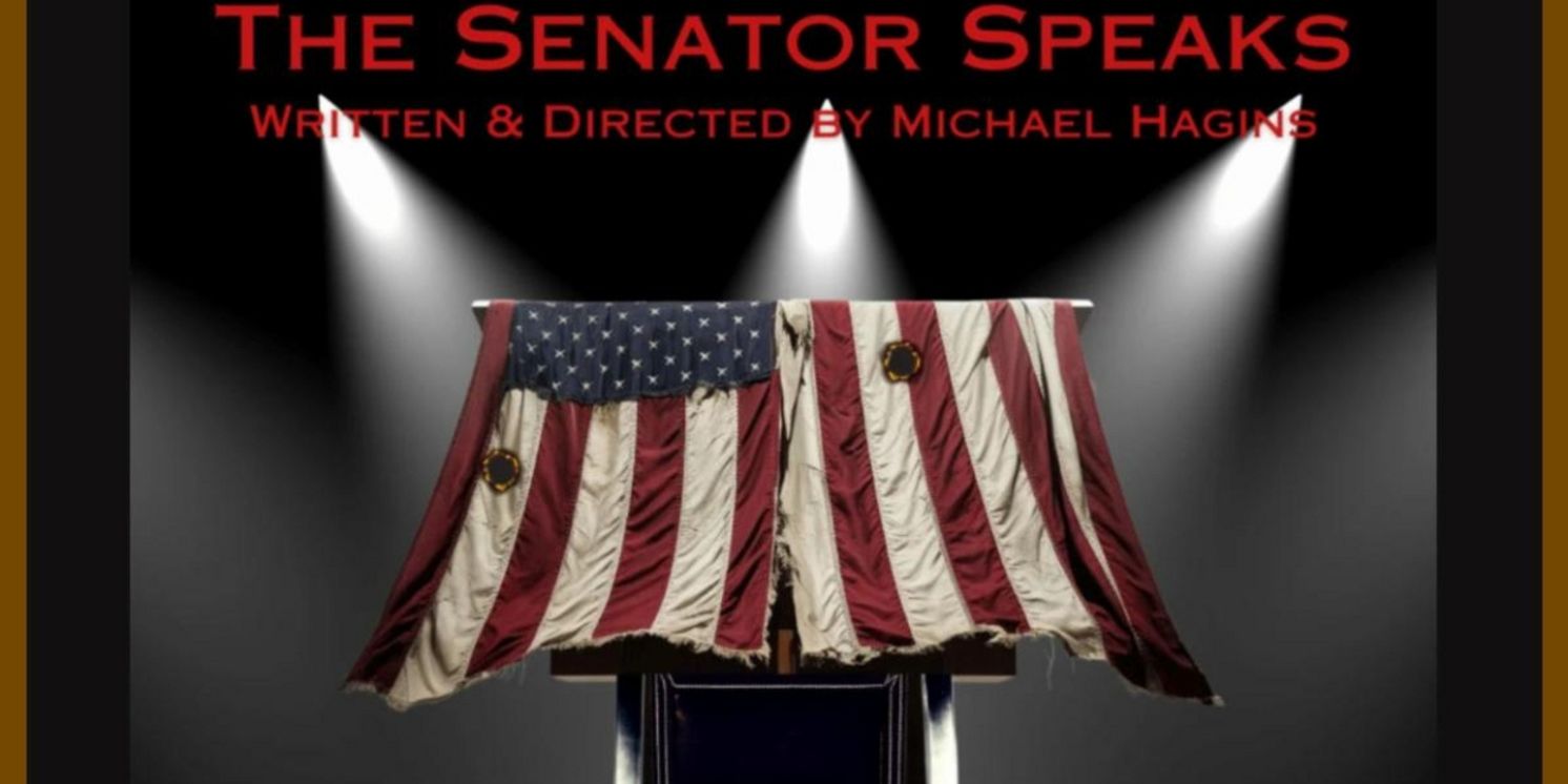 Michael Hagins' THE SENATOR SPEAKS to Premiere At ATA in February  Image