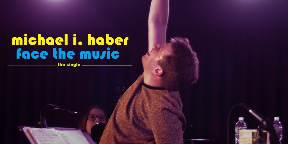 Michael I. Haber to Release Debut Single 'Face The Music' This Month