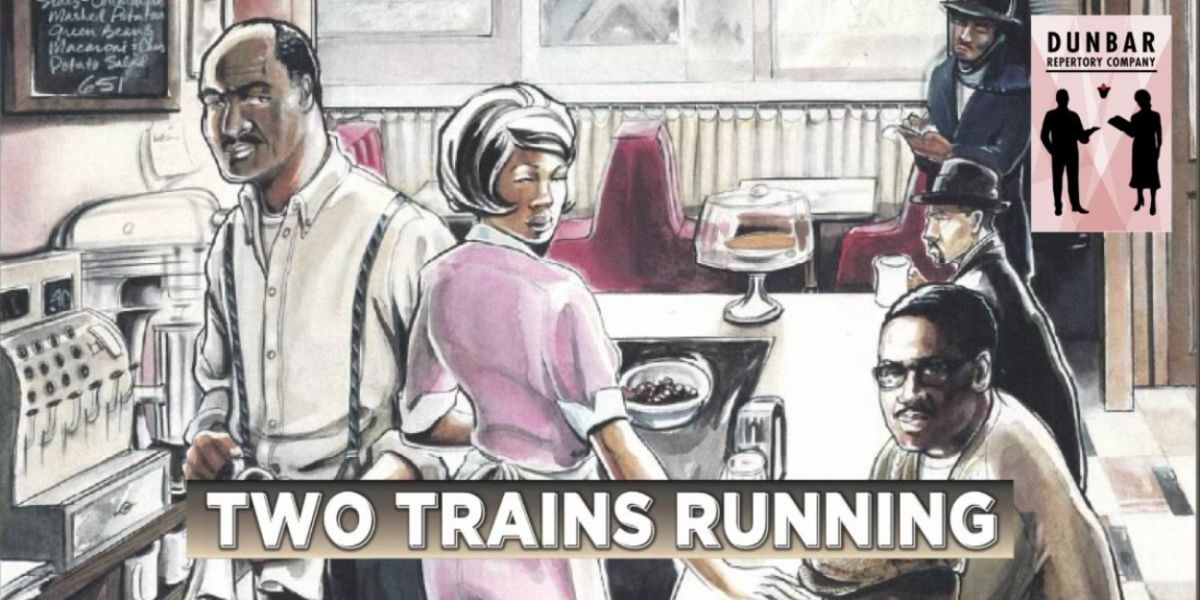 Middletown Arts Center And Dunbar Repertory Present August Wilson's TWO TRAINS RUNNING