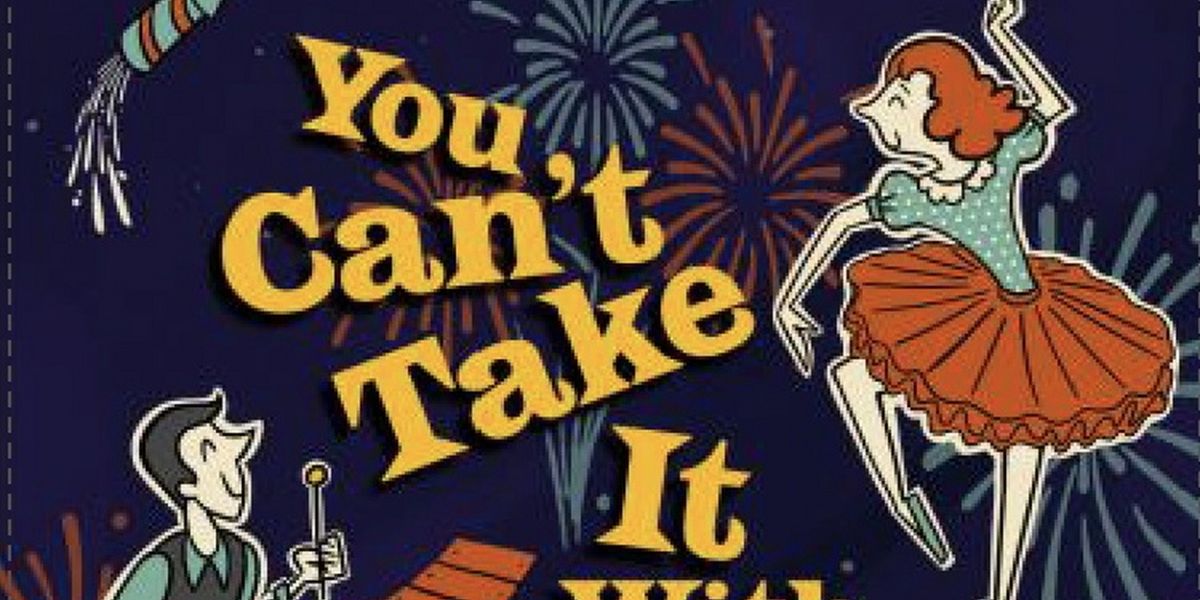Milford's Second Street Players' Presents Madcap Comedy YOU CAN'T TAKE IT WITH YOU