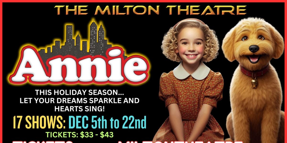ANNIE to be Presented at Milton Theatre This Holiday Season