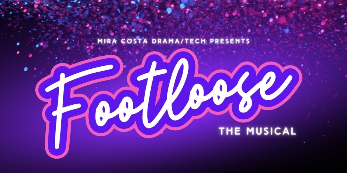 Mira Costa Drama Tech Presents FOOTLOOSE THE MUSICAL!