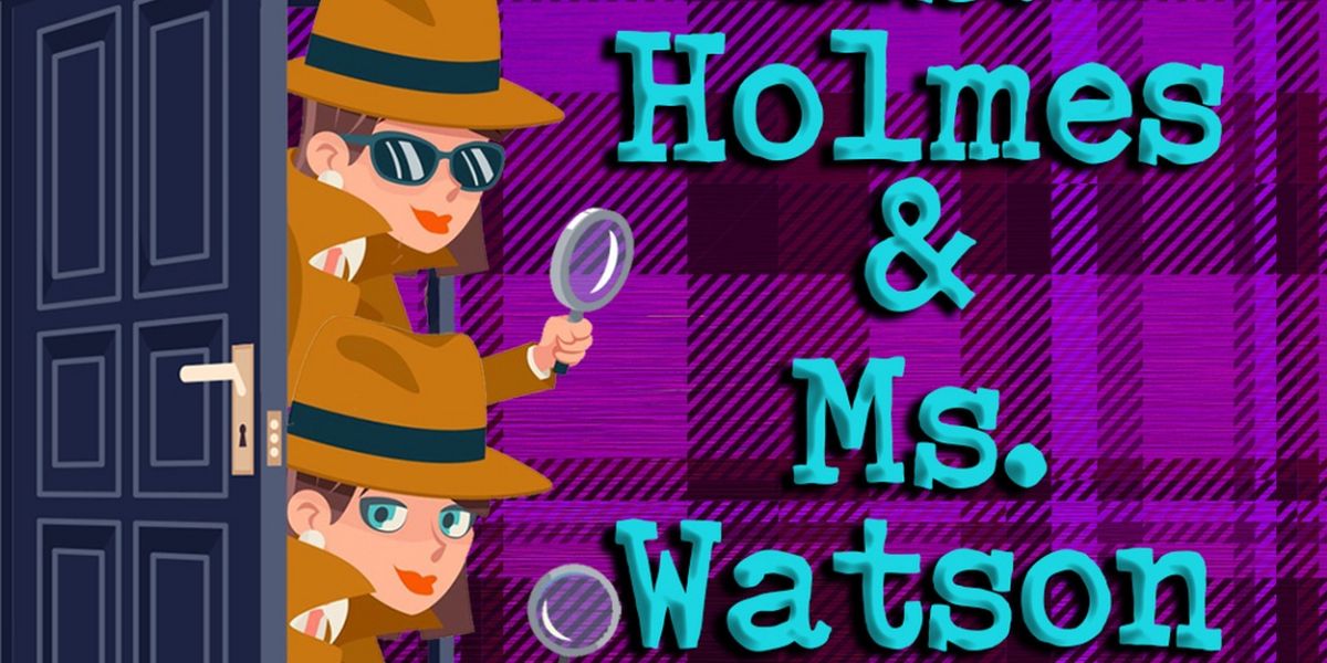 MS. HOLMES & MS. WATSON - APT. 2B to Open At Theater At Monmouth