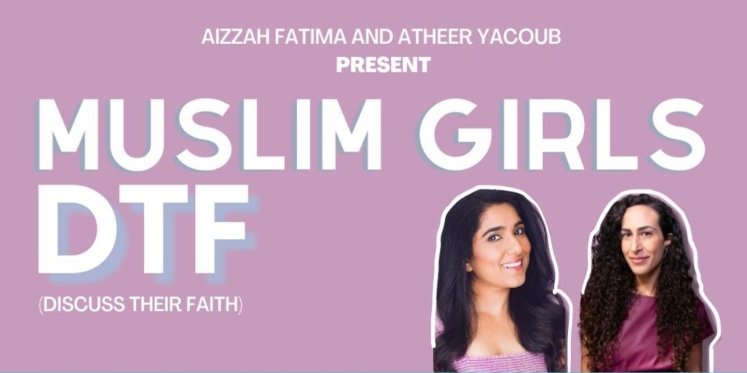 MUSLIM GIRLS DTF: DISCUSS THEIR FAITH Standup Show Announced At Caveat, August 4  Image