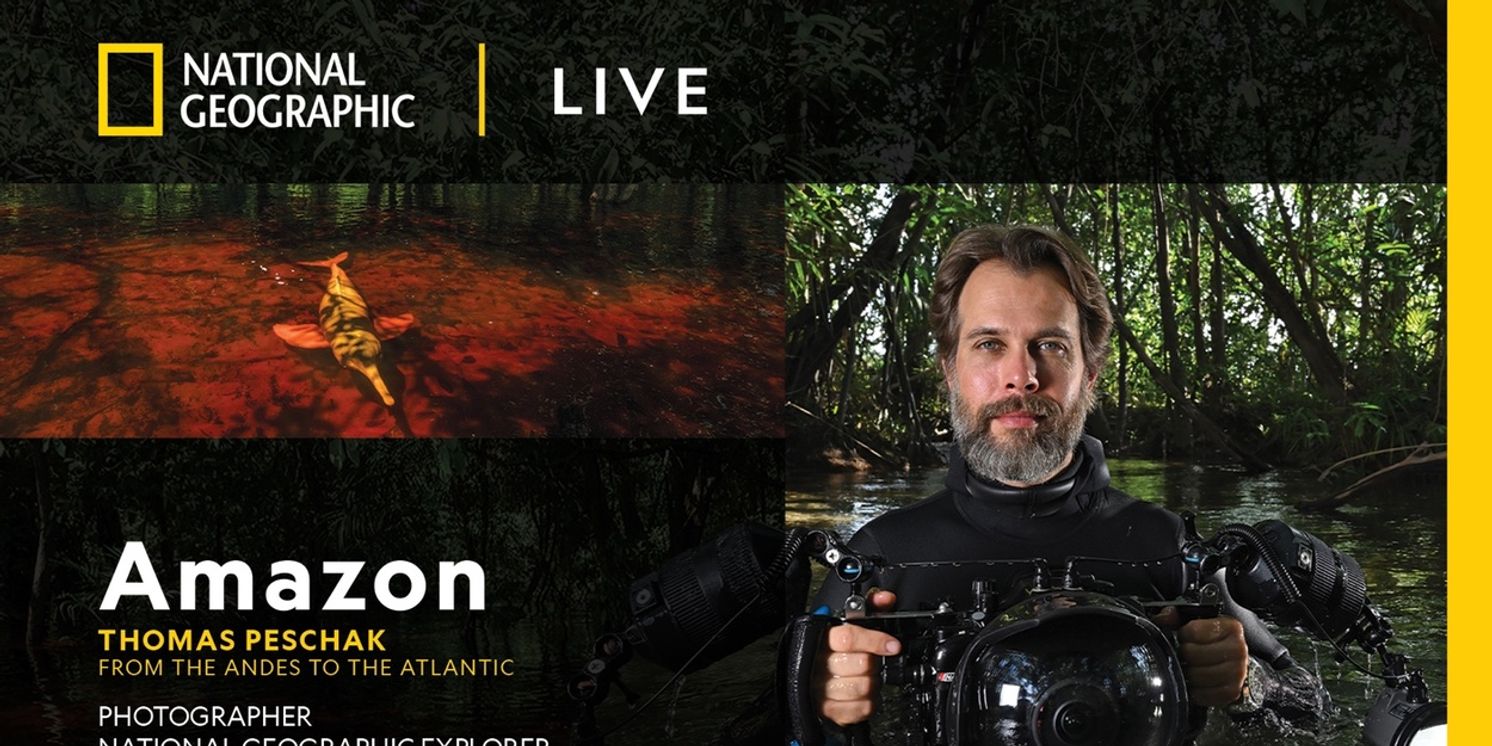 NATIONAL GEOGRAPHIC LIVE Returns to Tobin Center with AMAZON: ANDES TO THE ATLANTIC  Image