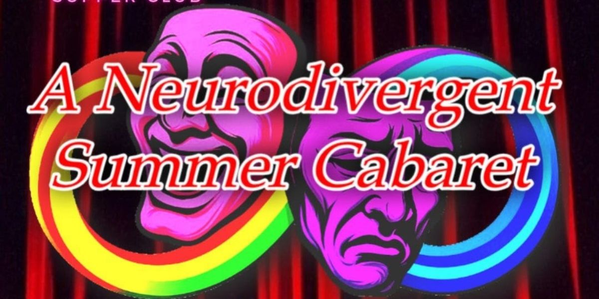 NEURODIVERGENT SUMMER CABARET to Launch Annual Fundraiser at The Green Room 42