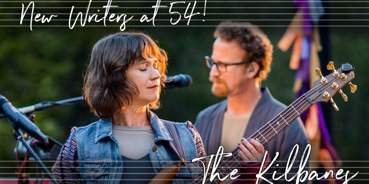 NEW WRITERS AT 54! THE KILBANES Comes To 54 Below This Month