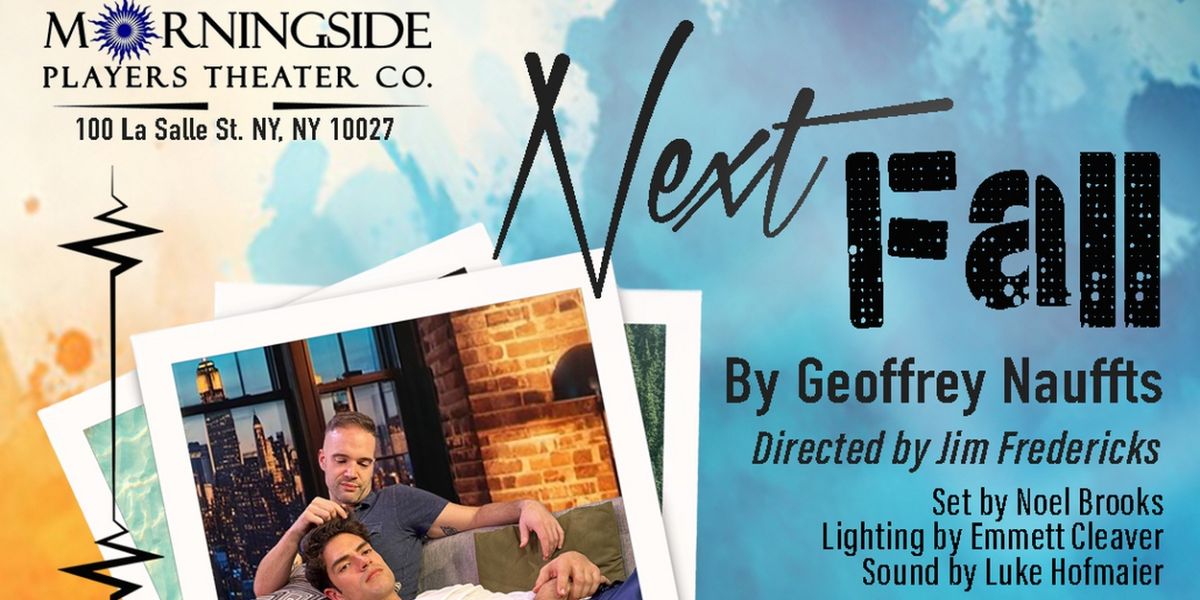 NEXT FALL By Geoffrey Nauffts At Morningside Players Theater Co.