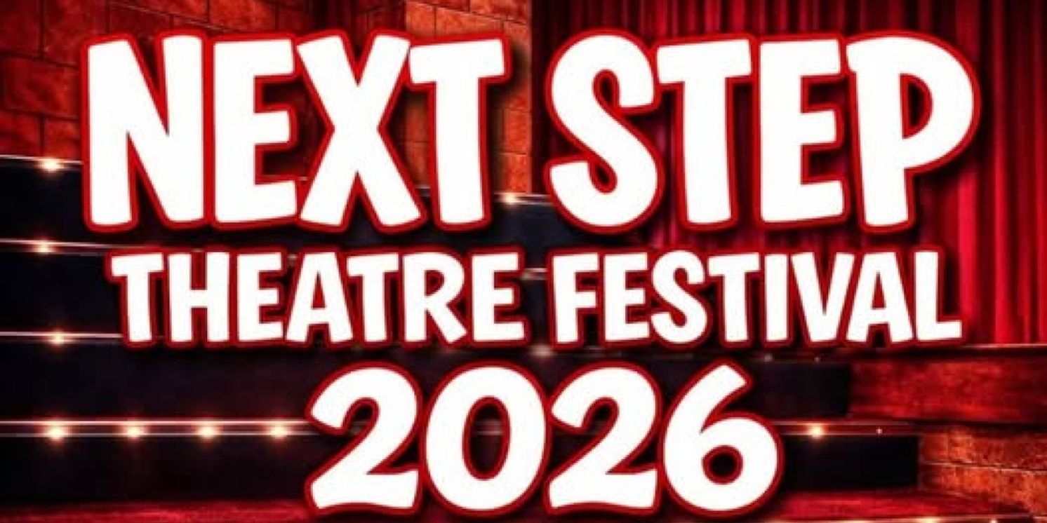 NEXT STEP THEATRE FESTIVAL to Return to NYC With World Premieres & More  Image