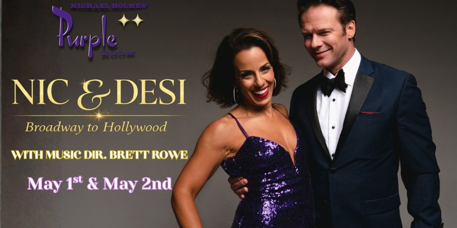 NIC & DESI: BROADWAY TO HOLLYWOOD to Return to The Purple Room Palm Springs  Image