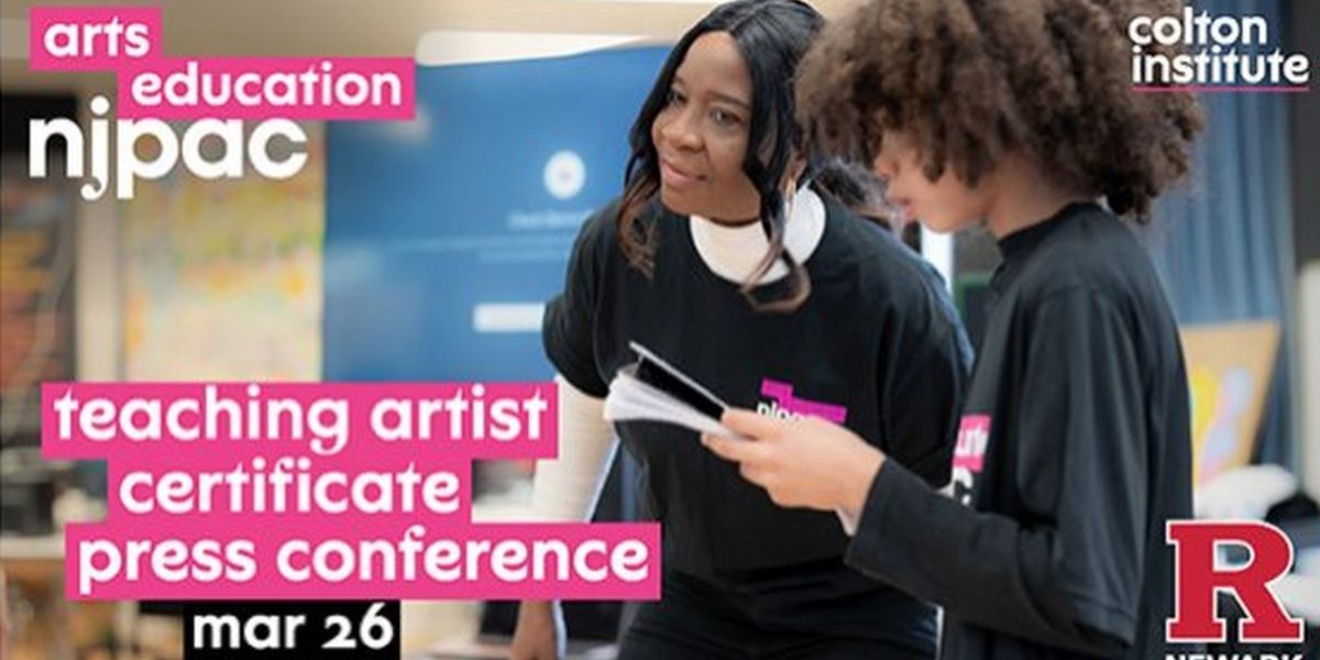 NJPAC And Rutgers University–Newark Jointly Launch Teaching Artist Certificate Program