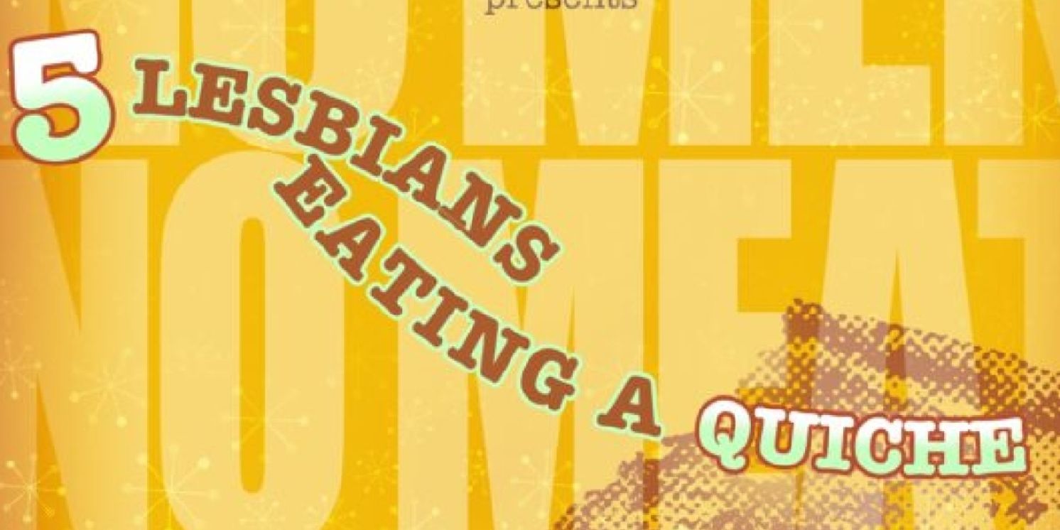 Nutley Little Theatre Presents 5 LESBIANS EATING A QUICHE Directed by Heather Ferreira  Image