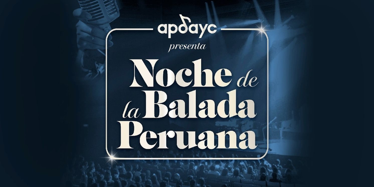 NOCHE DE LA BALADA PERUANA Comes to Gran Teatro Nacional  Image