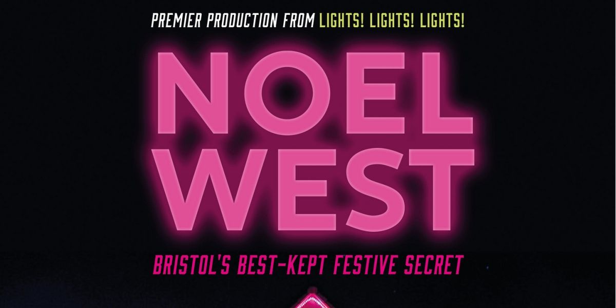 NOEL WEST Opens at The Tobacco Factory Theatre This Month