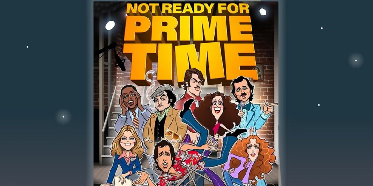 NOT READY FOR PRIME TIME Play Based on SATURDAY NIGHT LIVE Will Premiere Off-Broadway This Fall  Image
