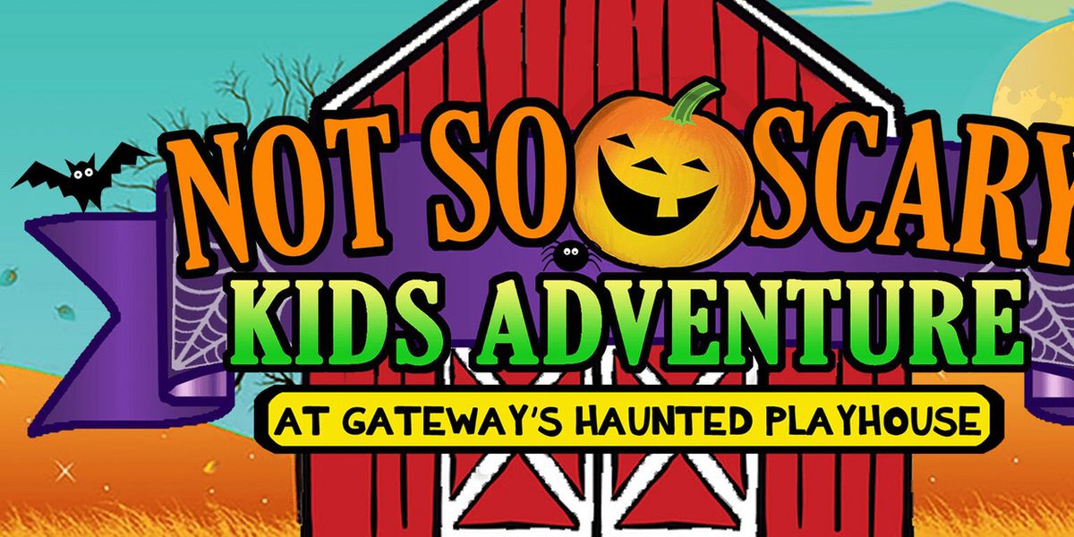 NOT SO SCARY KID'S ADVENTURE to Return to The Gateway for Halloween