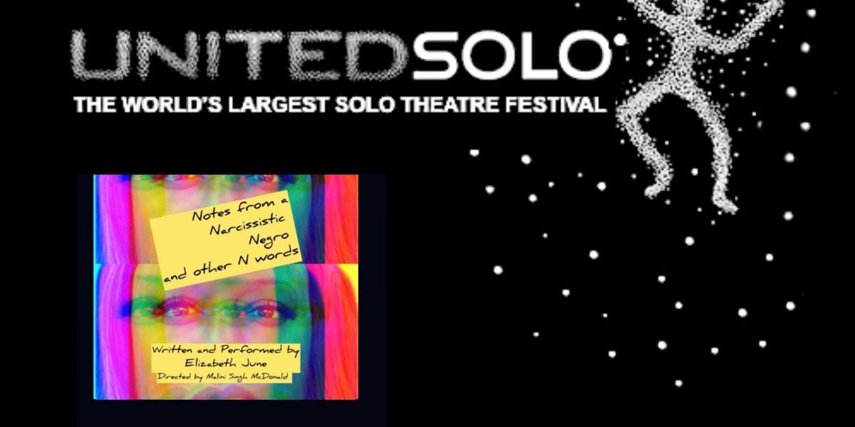 NOTES FROM A NARCISSISTIC NEGRO AND OTHER N WORDS to Play United Solo Festival