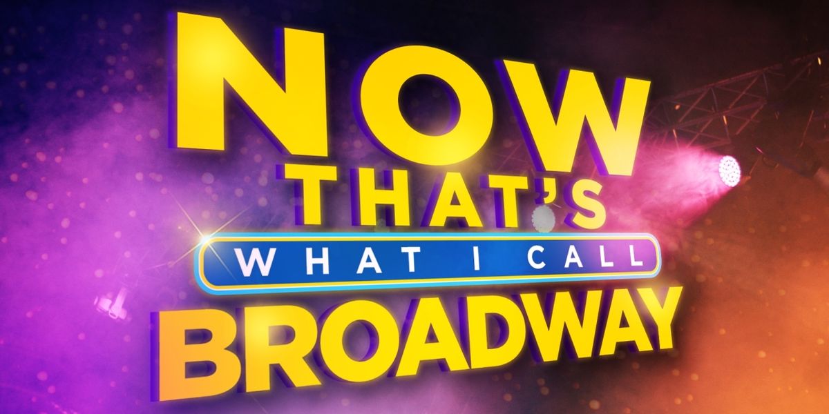 NOW THAT'S WHAT I CALL BROADWAY Comes to 54 Below This March
