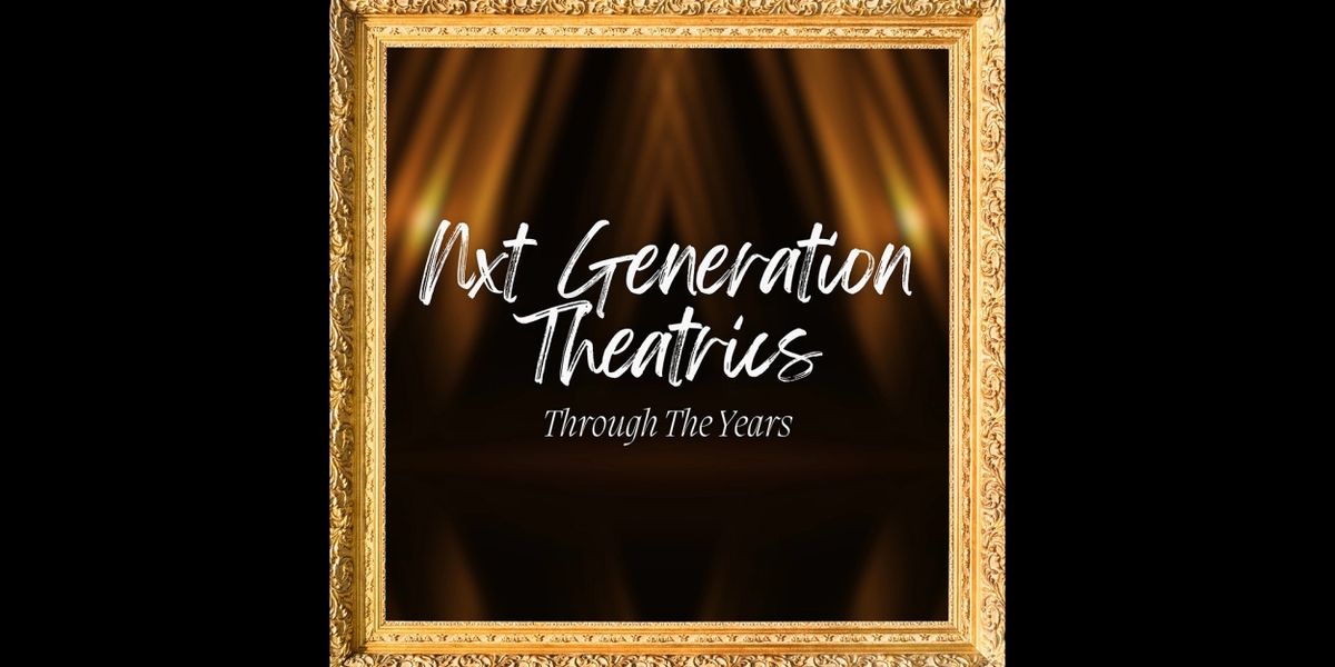 NXT GENERATION THEATRICS: THROUGH THE YEARS Comes to 54 Below This Month