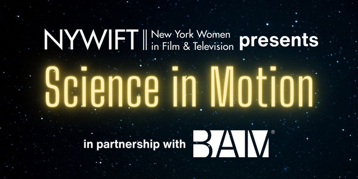 NYWIFT to Present Science In Motion Screening Series In Partnership With BAM