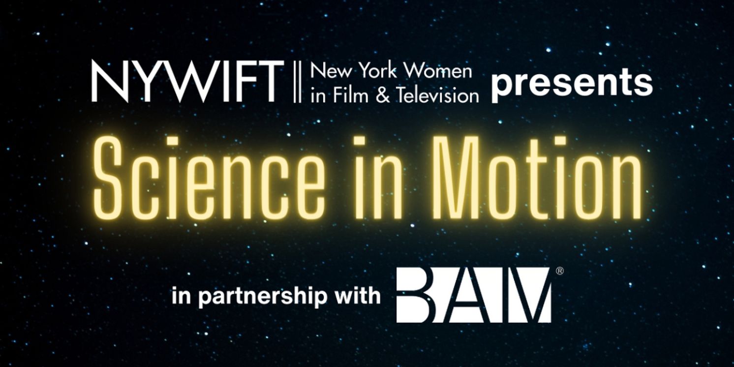 NYWIFT to Present Science In Motion Screening Series In Partnership With BAM  Image
