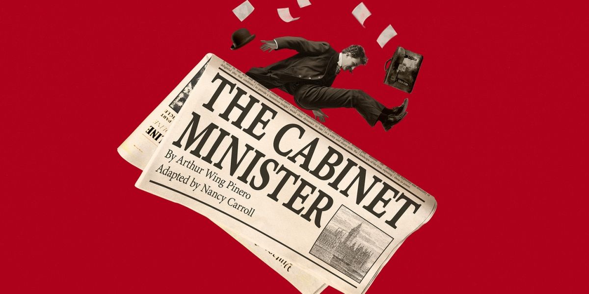 Nancy Carroll's New Adaptation of Arthur Wing Pinero's THE CABINET MINISTER Comes to The Menier Chocolate Factory