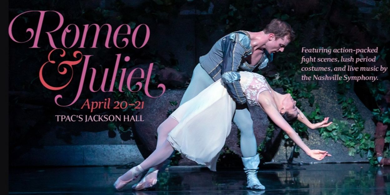 Nashville Ballet's ROMEO AND JULIET to Return to Tennessee Performing Arts Center Jackson Hall   Image