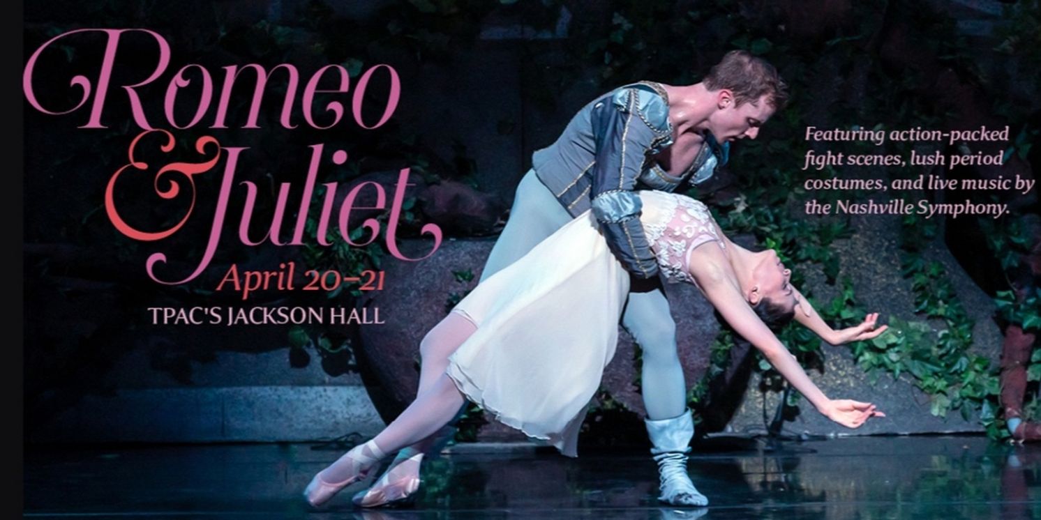 Nashville Ballet's ROMEO AND JULIET to Return to Tennessee Performing Arts Center Jackson Hall   Image