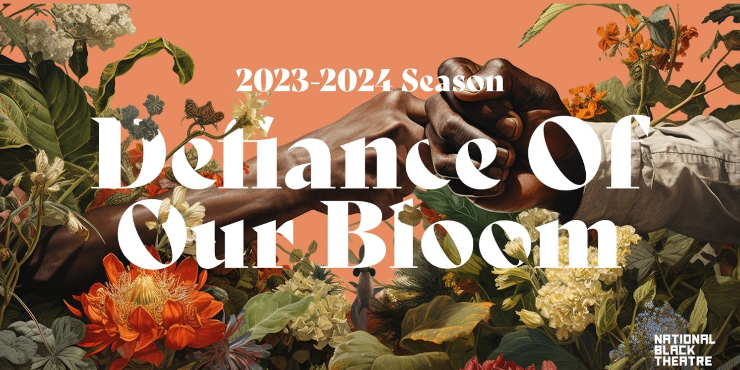 National Black Theatre Reveals 2023-24 Season 'Defiance of Our Bloom'  Image