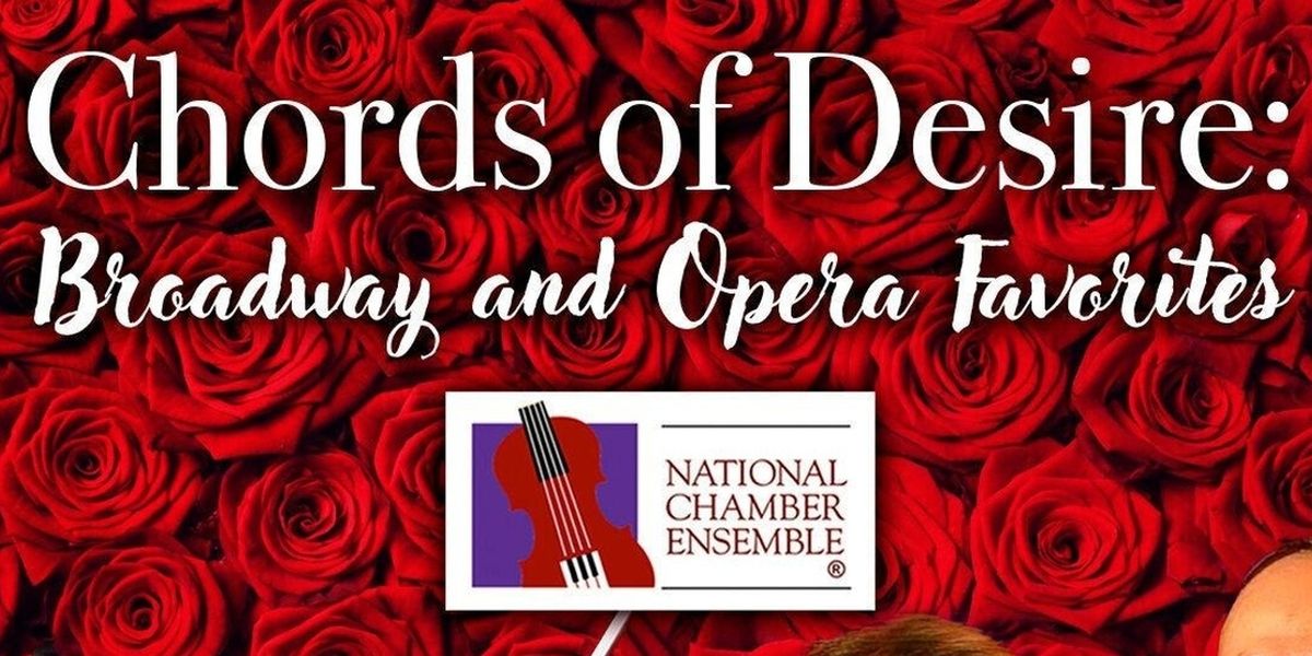 National Chamber Ensemble To Present CHORDS OF DESIRE: BROADWAY AND OPERA FAVORITES