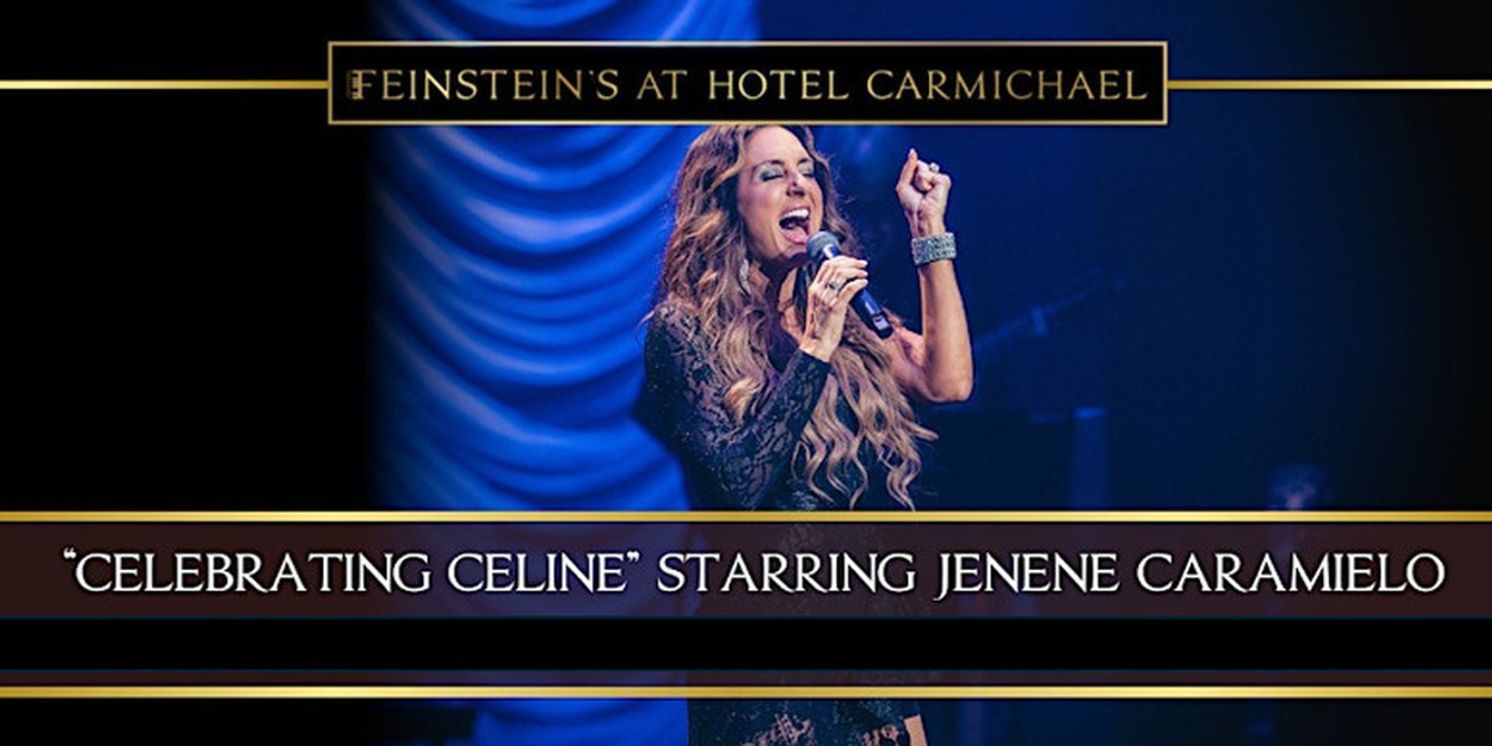 Jenene Caramielo Brings CELEBRATING CELINE To Feinstein’s At Hotel Carmichael  Image