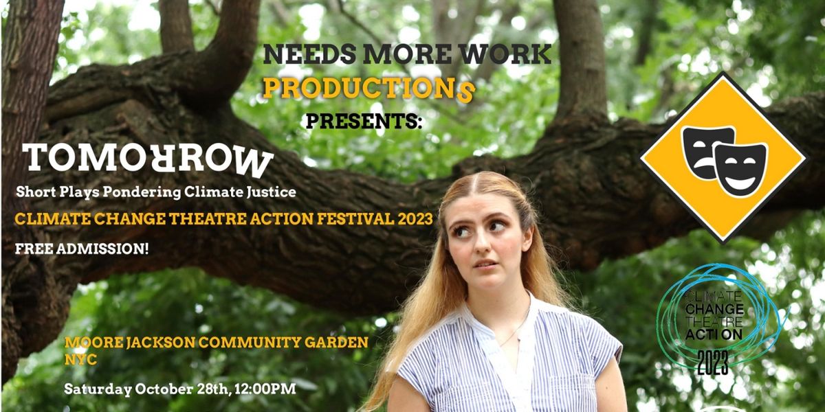 Needs More Work Productions Presents Climate Activism In The Groundbreaking Show TOMORROW