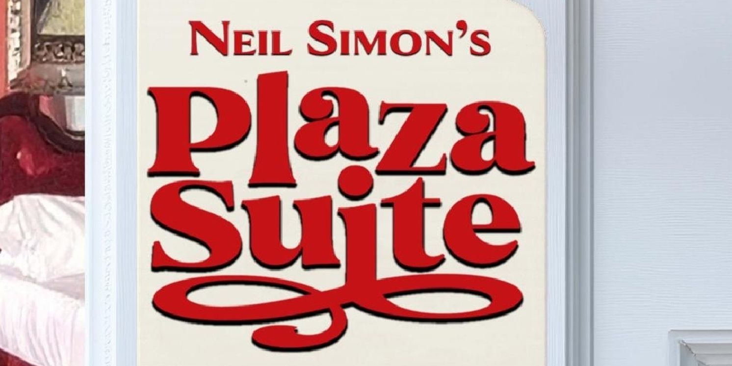 Neil Simon’s PLAZA SUITE Comes To Long Beach Playhouse In November  Image