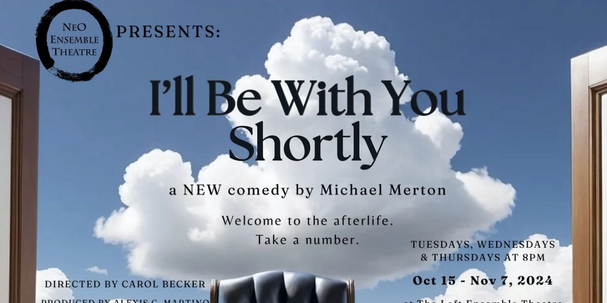 Neo Ensemble Theatre Presents I'LL BE WITH YOU SHORTLY Opening October 15