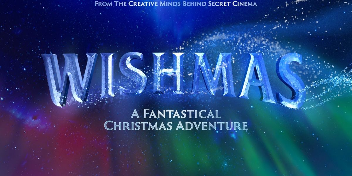 New Christmas Spectacular WISHMAS Will Move To Central London