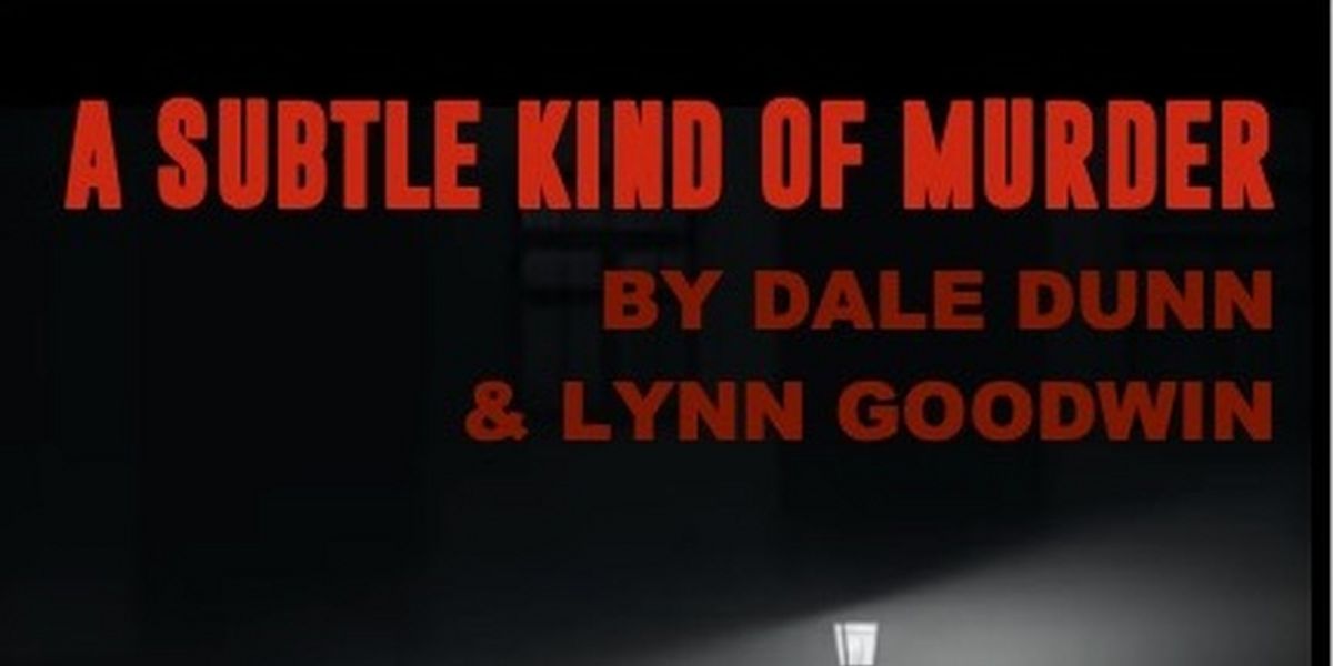 New Mexico Actors Lab Premieres Local Playwright Dale Dunn's A SUBTLE KIND OF MURDER
