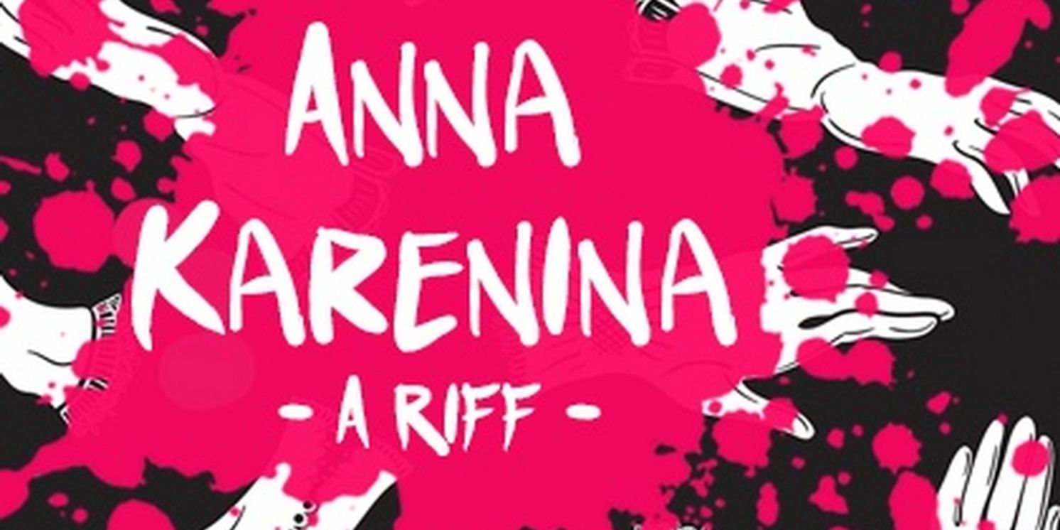 New Musical ANNA KARENINA: A RIFF Now Available For International Licensing  Image