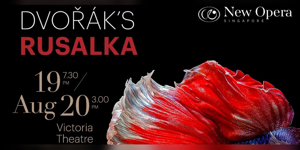 New Opera Singapore Brings RUSALKA to the Victoria Theatre This Weekend