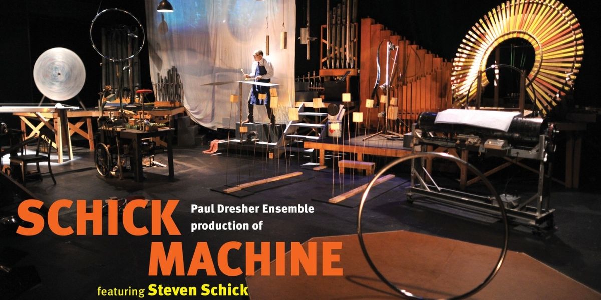 New Performance Traditions & Paul Dresher Ensemble Present The Final 4 Performances Of SCHICK MACHINE